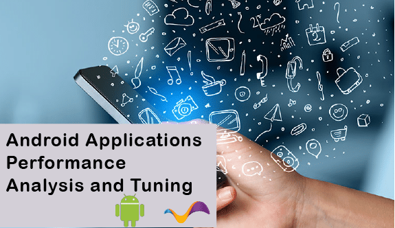 Android Application Performance Analysis And Tuning